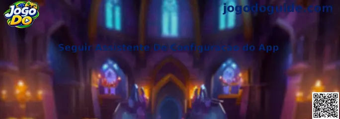 Guia visual para seguir o assistente de configuração do aplicativo Jogo Do