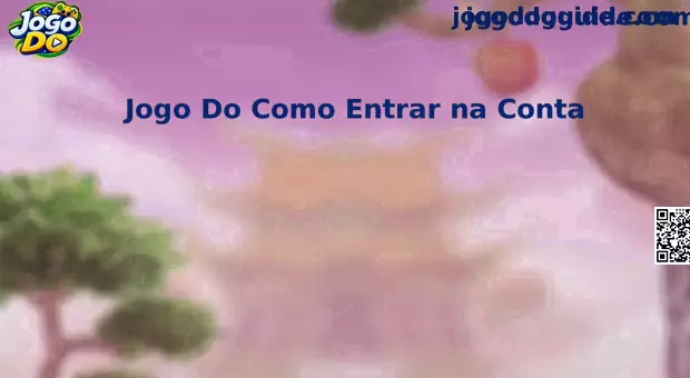 Guia explicativo sobre Jogo Do Como Entrar na Conta com segurança