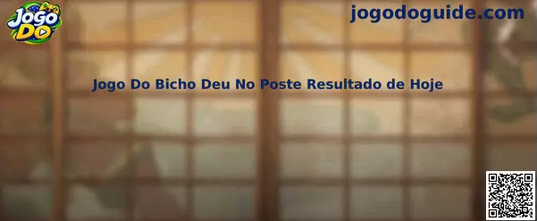 Guia informativo Jogo Do Bicho Deu no Poste Resultado de Hoje