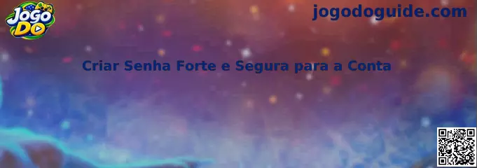 Guia do Jogo Do para criar senha forte e segura para a conta